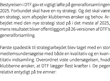 Bestyrelsen i DTF gav et vigtigt l fte p generalforsamlingen 2025. Forbundet skal have en ny strategi. Og det skal v...
