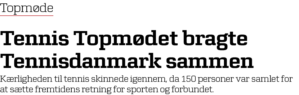 Topm de Tennis Topm det bragte Tennisdanmark sammen K rligheden til tennis skinnede igennem, da 150 personer var saml...