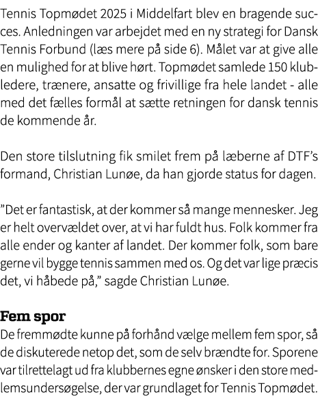 Tennis Topm det 2025 i Middelfart blev en bragende succes. Anledningen var arbejdet med en ny strategi for Dansk Tenn...